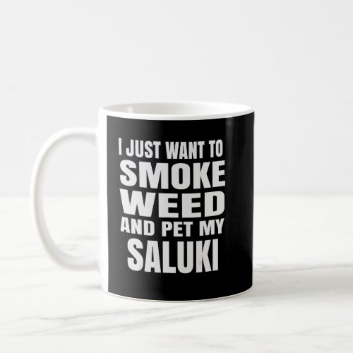 I just want to smoke weed and pet my Saluki Stoner Coffee Mug