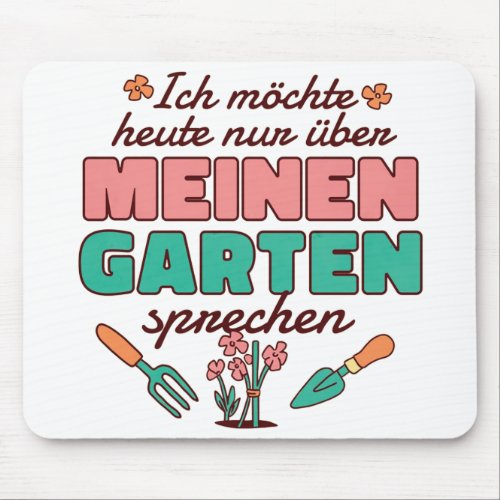 I just want to talk about my garden today mouse pad