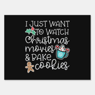 I just want to watch christmas movies bake cookies sign