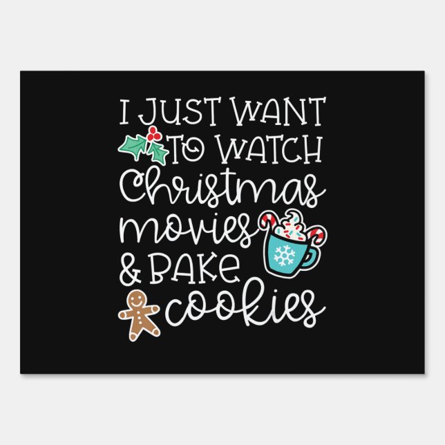 I just want to watch christmas movies bake cookies sign (Front)