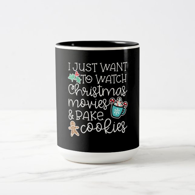 I just want to watch christmas movies bake cookies Two-Tone coffee mug (Center)