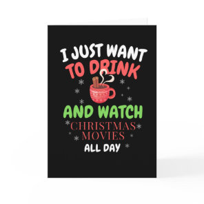 I Just Want To Watch Christmas Movies Card