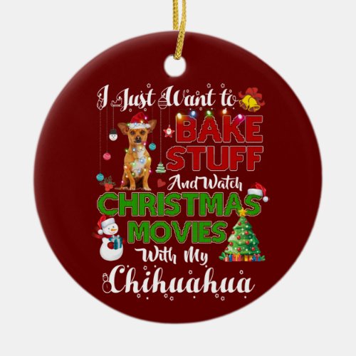 I just want to watch christmas movies chihuahua ceramic ornament