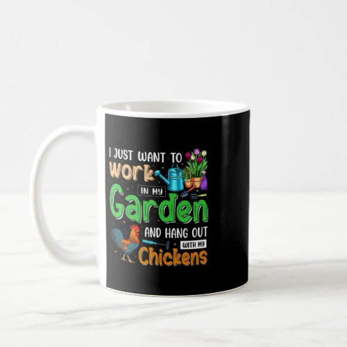 I Just Want To Work In My Garden 2Hangout With My  Coffee Mug