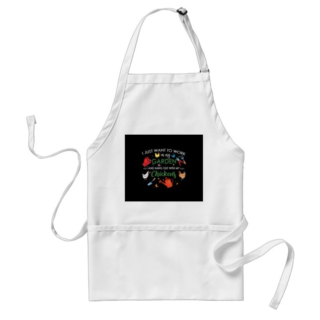 I Just Want To Work In My Garden And Hang Chickens Adult Apron (Front)