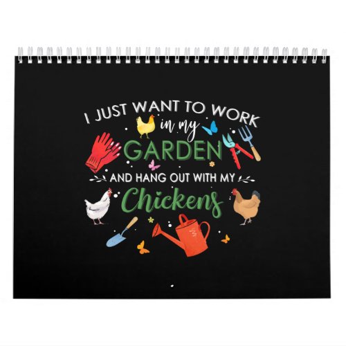I Just Want To Work In My Garden And Hang Chickens Calendar