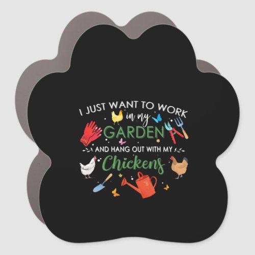 I Just Want To Work In My Garden And Hang Chickens Car Magnet