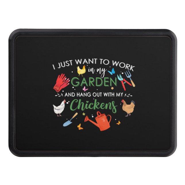 I Just Want To Work In My Garden And Hang Chickens Hitch Cover (Front)