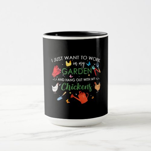 I Just Want To Work In My Garden And Hang Chickens Mug
