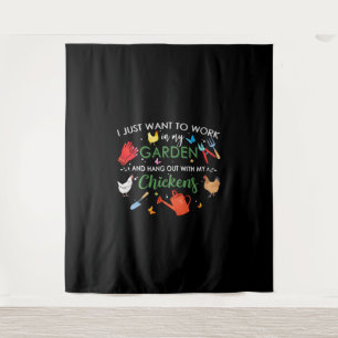 I Just Want To Work In My Garden And Hang Chickens Tapestry