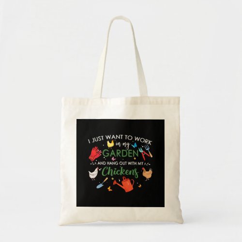 I Just Want To Work In My Garden And Hang Chickens Tote Bag