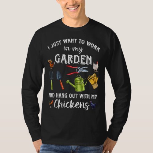 I just want to work in my garden and hang out chic T_Shirt