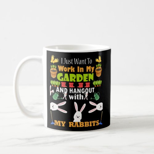 I Just Want To Work In My Garden And Hang Out With Coffee Mug