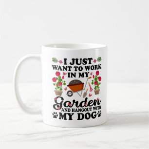 I Just Want To Work In My Garden And Hangout With Coffee Mug
