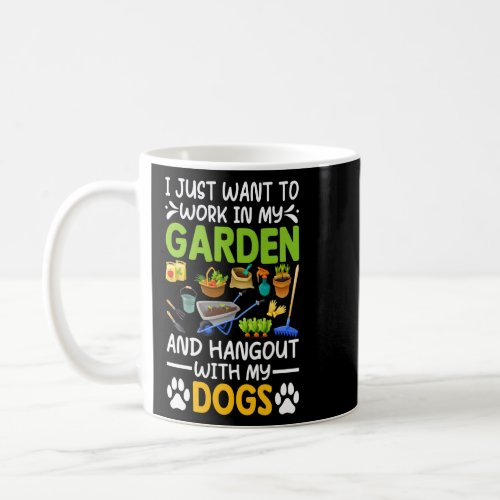 I Just Want To Work In My Garden And Hangout With  Coffee Mug