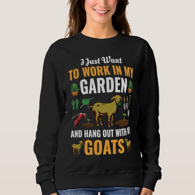 I Just Want to Work In My Garden and Hangout With  Sweatshirt (Front)