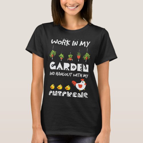 I Just Want To Work In My Garden And Hangout With  T_Shirt