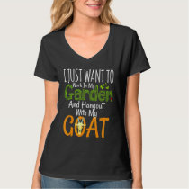 I Just Want To Work In My Garden And Hangout With  T-Shirt