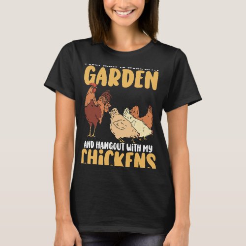 i just want to work in my garden and hangout with  T_Shirt