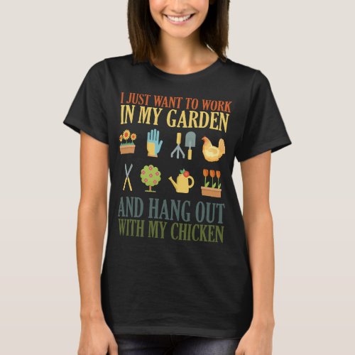 I Just Want To Work In My Garden And Hangout With  T_Shirt