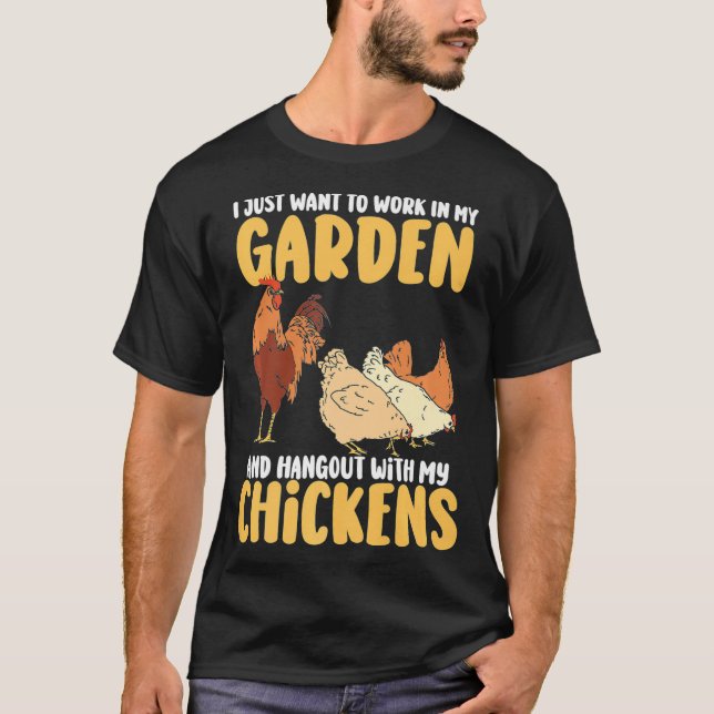 I Just Want To Work In My Garden And Hangout With  T-Shirt (Front)