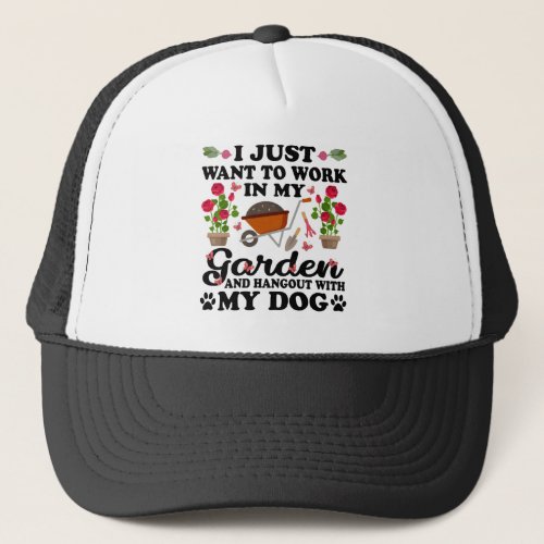 I Just Want To Work In My Garden And Hangout With Trucker Hat