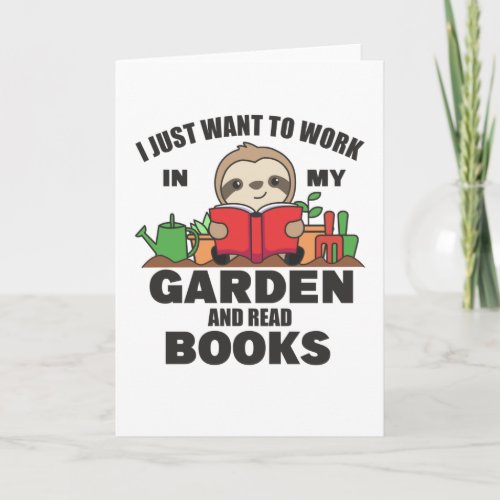 I Just Want To Work In My Garden And Read Books Card