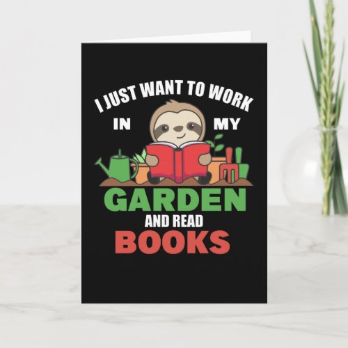 I Just Want To Work In My Garden And Read Books Card