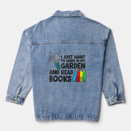 I Just Want To Work In My Garden And Read Books  Denim Jacket