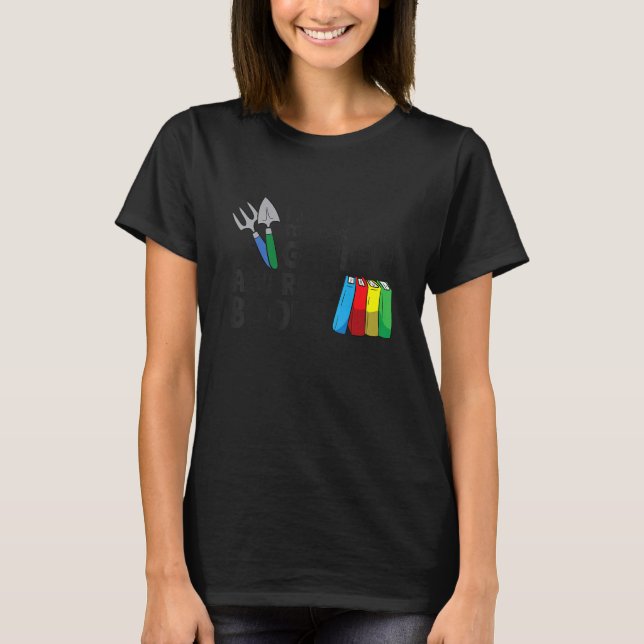 I Just Want To Work In My Garden And Read Books T-Shirt (Front)
