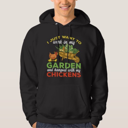 I Just Want to Work in My Garden Chicken Gardener  Hoodie