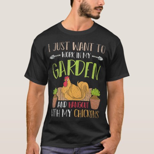I Just Want To Work In My Garden Farm Bird T_Shirt