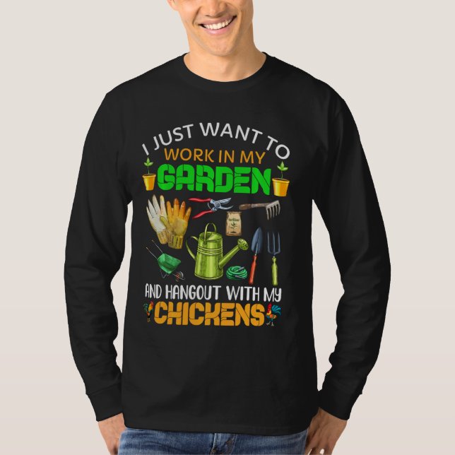 I Just Want To Work In My Garden  Funny Gardener L T-Shirt (Front)