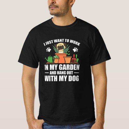 I Just Want To Work In My Garden Hang Out With Dog T_Shirt