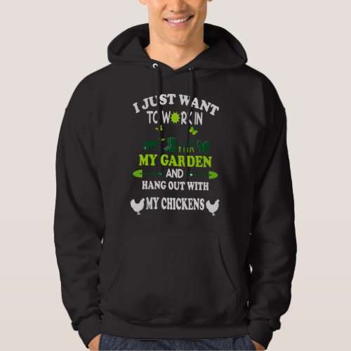 I Just Want To Work In My Garden Hang Out With My  Hoodie