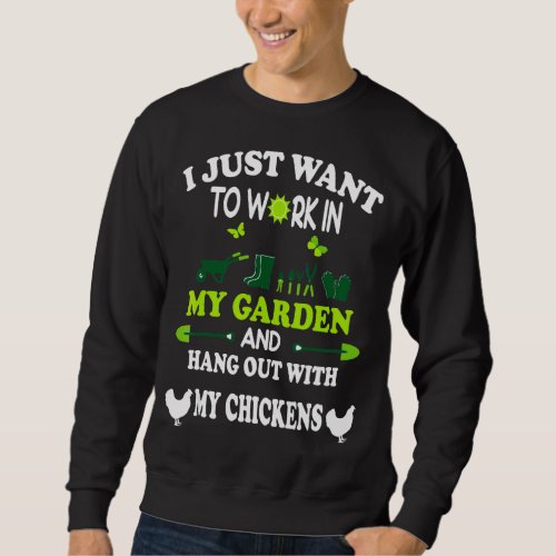 I Just Want To Work In My Garden Hang Out With My  Sweatshirt