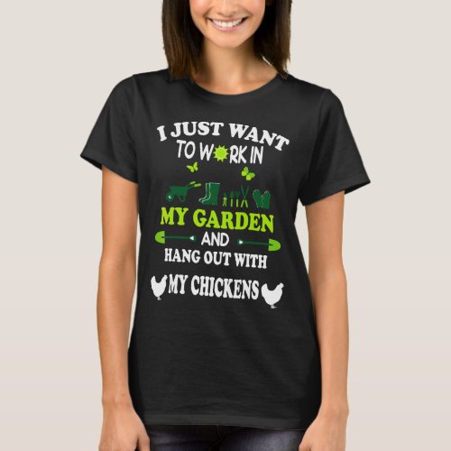 I Just Want To Work In My Garden Hang Out With My  T_Shirt