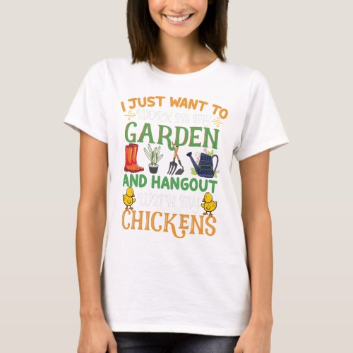 I Just Want To Work In My Garden  Hangout Chicken T_Shirt