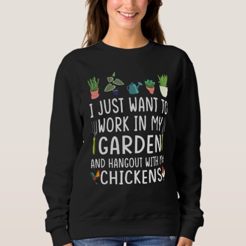 I Just Want To Work In My Garden Hangout With My C Sweatshirt