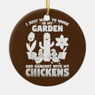 I Just Want To Work In My Garden Hangout With My Ceramic Ornament