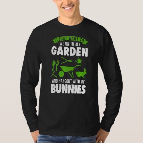 I Just Want To Work In My Garden Rabbit  T_Shirt