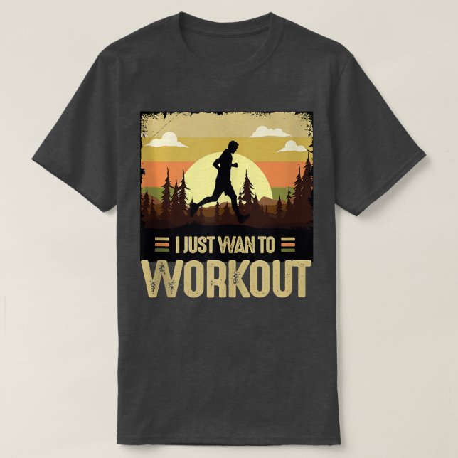 I just want to workout casual print  T-Shirt (Design Front)