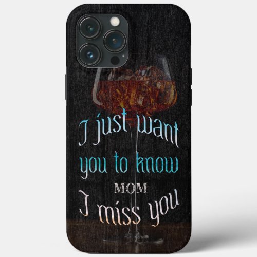 I just want to you know i miss you personalized iPhone 13 pro max case
