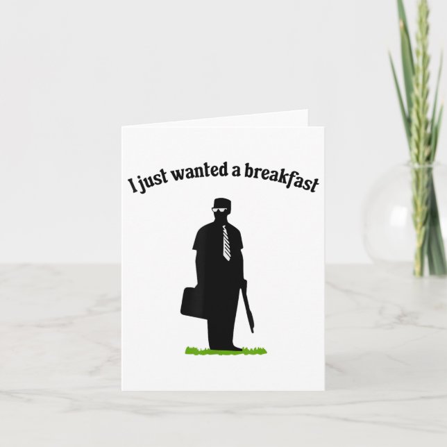 I Just Wanted Breakfast  Card (Front)