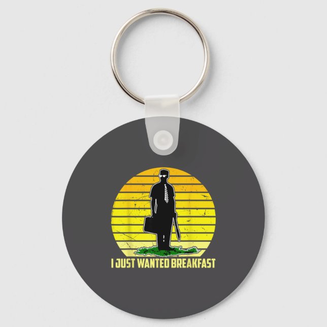 I Just Wanted Breakfast Funny Humorous Design  Keychain (Front)