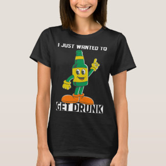 I Just Wanted To Get Drunk Beer St Patrick s Day L T-Shirt