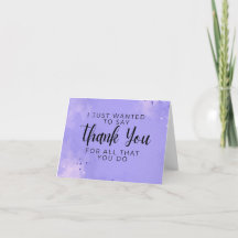 I Just Wanted To Say Thank You For All That You Do