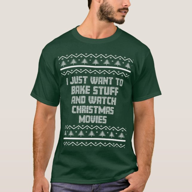 I Just Wanto Bake Stuff Funny Ugly Christmas Mom b T-Shirt (Front)