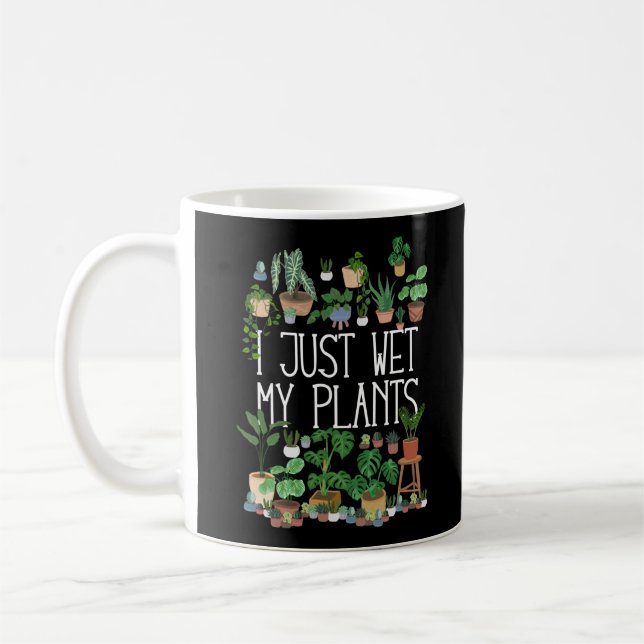 I Just Wet My Plants Coffee Mug (Left)