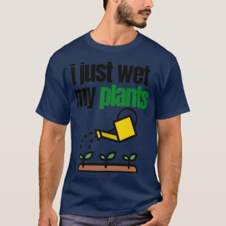i just wet my plants Essential  T-Shirt